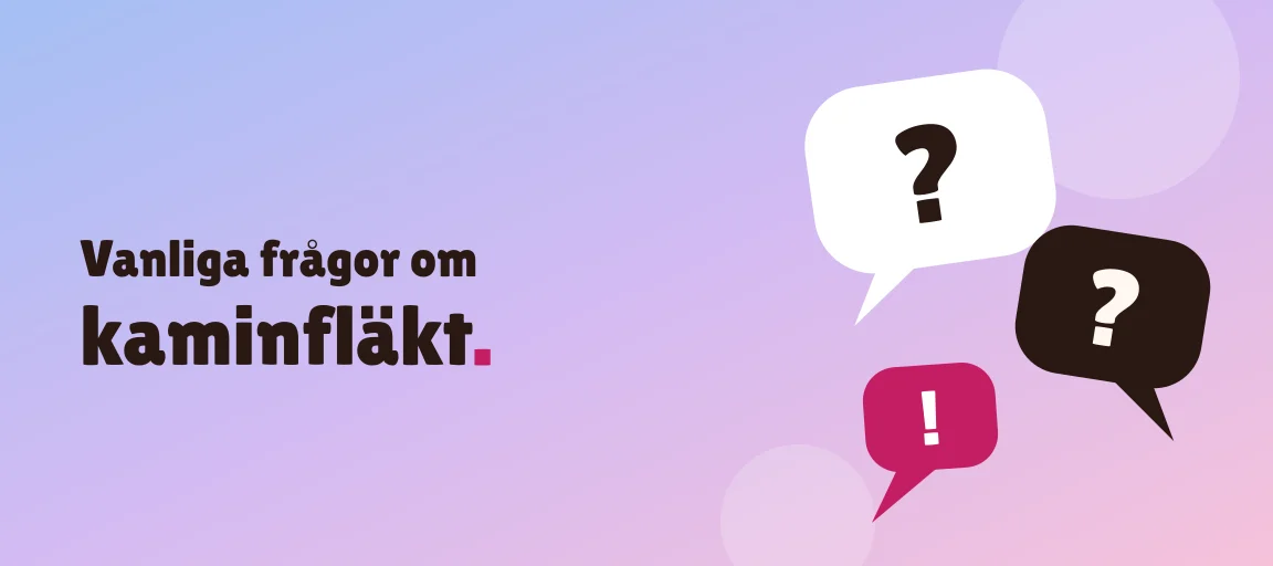 Vanliga frågor om kaminfläkt