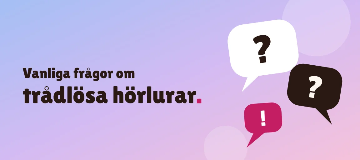 Vanliga frågor om trådlösa hörlurar